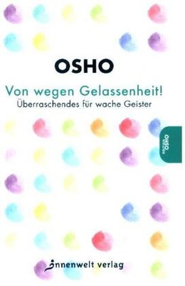 Von wegen Gelassenheit!