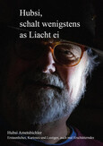 Hubsi schalt wenigstens as Liacht ei