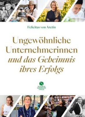 Ungewöhnliche Unternehmerinnen und das Geheimnis ihres Erfolgs