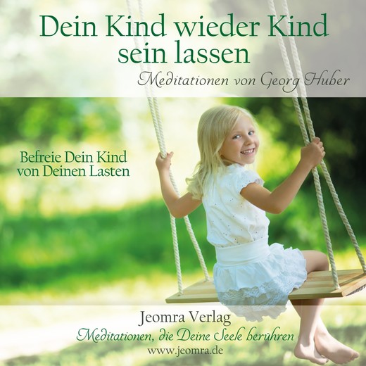 Dein Kind wieder Kind sein lassen - Meditations-CD