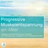 Progressive Muskelentspannung am Meer, 1 Audio-CD