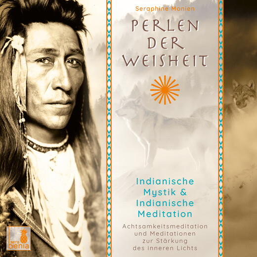 Perlen der Weisheit - Indianische Mystik u. Indianische Meditation, 1 Audio-CD