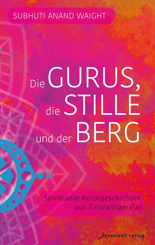 Die Gurus, die Stille und der Berg