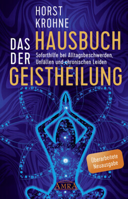 Das Hausbuch der Geistheilung (Überarbeitete Neuausgabe)