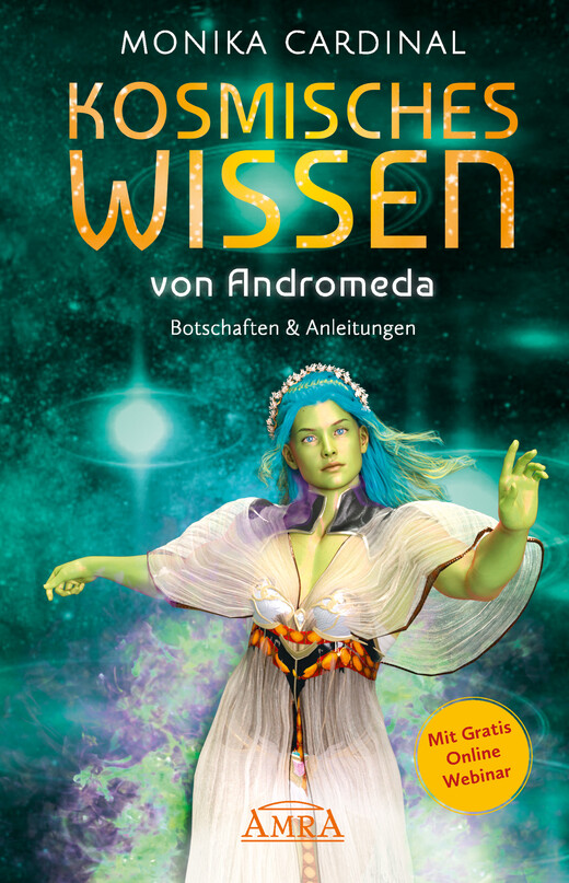 KOSMISCHES WISSEN VON ANDROMEDA: Botschaften & Anleitungen der Lichtwesen