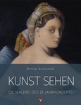 Kunst sehen: Die Malerei des 19. Jahrhunderts