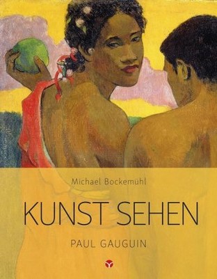 Kunst sehen: Paul Gauguin