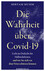 Die Wahrheit über Covid-19