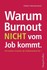 Warum Burnout nicht vom Job kommt