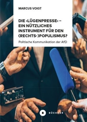 Die \'Lügenpresse\' - Ein nützliches Instrument für den (Rechts-)Populismus?