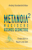 Metanoia 2 – Magische Kosmos Geometrie