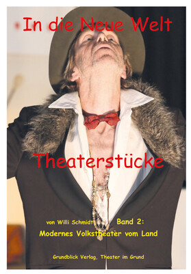 In die neue Welt – modernes Volkstheater vom Land, Band 2