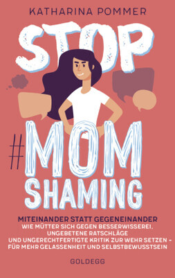 Stop MomShaming. Miteinander statt gegeneinander.
