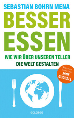 Besser essen. Wie wir über unseren Teller die Welt gestalten