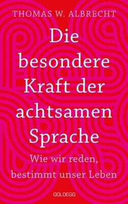 Die besondere Kraft der achtsamen Sprache