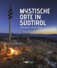 Mystische Orte in Südtirol