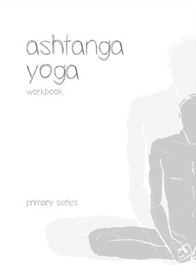 Ashtanga Yoga Primary Series Workbook