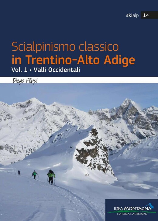 Scialpinismo classico in Trentino-Alto Adige Vol. 1 Scialpinismo classico in Trentino-Alto Adige Vol. 1