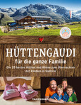 Hüttengaudi für die ganze Familie Hüttengaudi für die ganze Familie