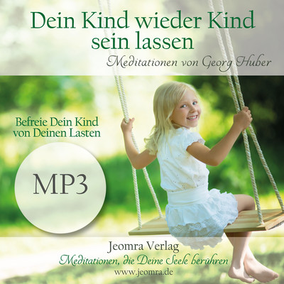 Dein Kind wieder Kind sein lassen - Meditation MP3 (Download)
