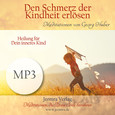 Den Schmerz der Kindheit erlösen - Meditation MP3 (Download)