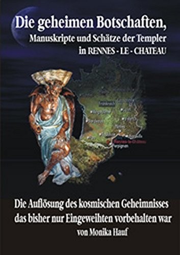 Die Geheimen Manuskripte, Schätze und Botschaften der Templer aus RENNES - LE - CHATEAU