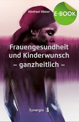 Frauengesundheit und Kinderwunsch ganzheitlich, E-Book