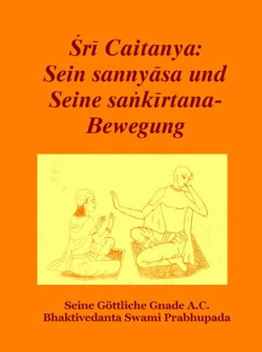 Sri Caitanya: Sein sannyasa und Seine sankirtana-Bewegung