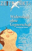 Zeitpunkt Nr. 178: Widerstand ohne Gegnerschaft