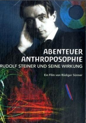 Abenteuer Anthroposophie - Rudolf Steiner und seine Wirkung, DVD-Video
