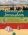 Abenteuer Jerusalem