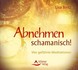 Abnehmen schamanisch!, Audio-CD