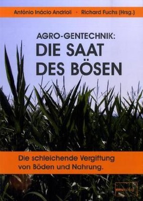 Agro-Gentechnik: Die Saat des Bösen