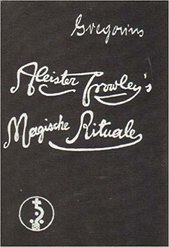 Aleister Crowley\'s Magische Rituale