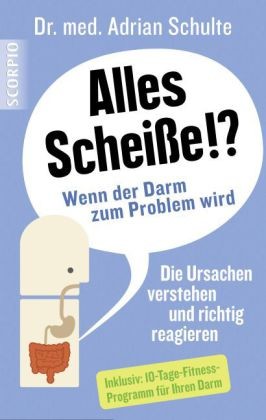 Alles Scheiße !? Wenn der Darm zum Problem wird