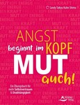 Angst beginnt im Kopf - Mut auch!