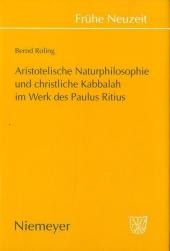 Aristotelische Naturphilosophie und christliche Kabbalah im Werk des Paulus Ritius