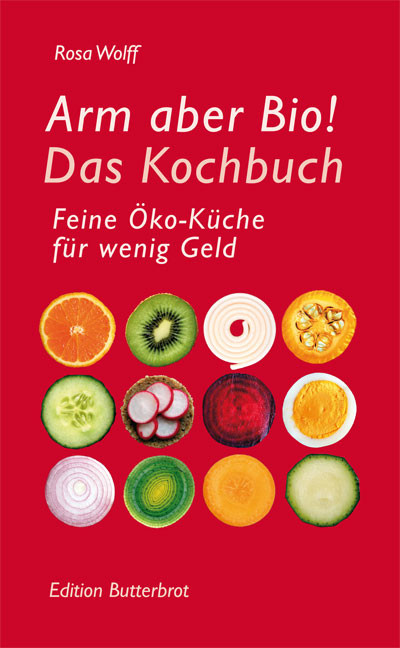 Arm aber Bio! Das Kochbuch