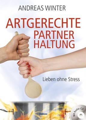 Artgerechte Partnerhaltung, m. Audio-CD