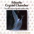 Atlantis: Crystal Chamber Audio CD