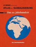 Atlas der Globalisierung spezial, Das 20. Jahrhundert