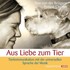 Aus Liebe zum Tier, 1 Audio-CD