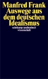 Auswege aus dem deutschen Idealismus