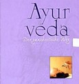 Ayurveda - Der ganzheitliche Weg