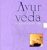 Ayurveda - Der ganzheitliche Weg