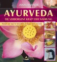 Ayurveda - Die verborgene Kraft der Nahrung