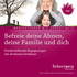 Befreie deine Ahnen, deine Familie und dich