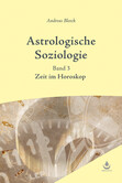 Astrologische Soziologie, Bd. 3 Astrologische Soziologie, Bd. 3