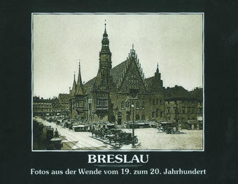 Breslau - Fotos aus der Wende vom 19. zum 20. Jahrhundert