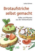 Brotaufstriche selbst gemacht - Neuausgabe